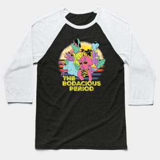 The Bodacious Period gift shirt Baseball T-Shirt